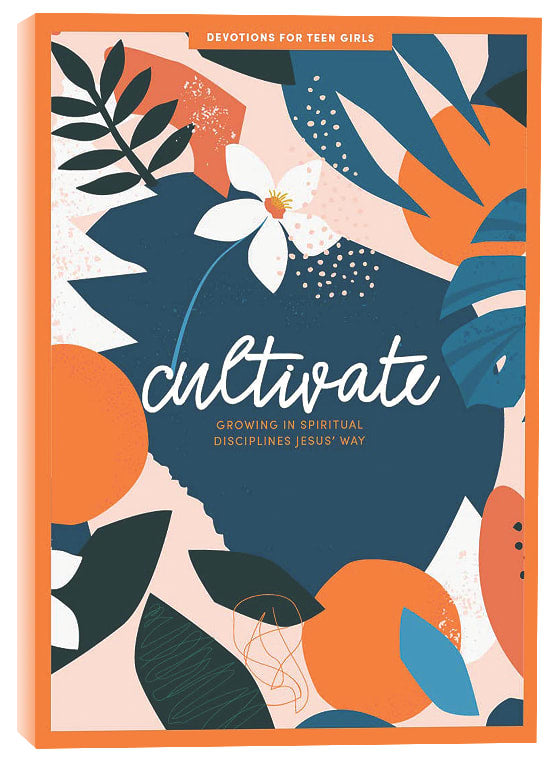 Cultivate: Growing in Spiritual Disciplines Jesus' Way (Teen Girls' Devotional)