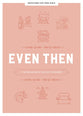 Even Then: Finding Jesus in the Old Testament (Teen Girls' Devotional)