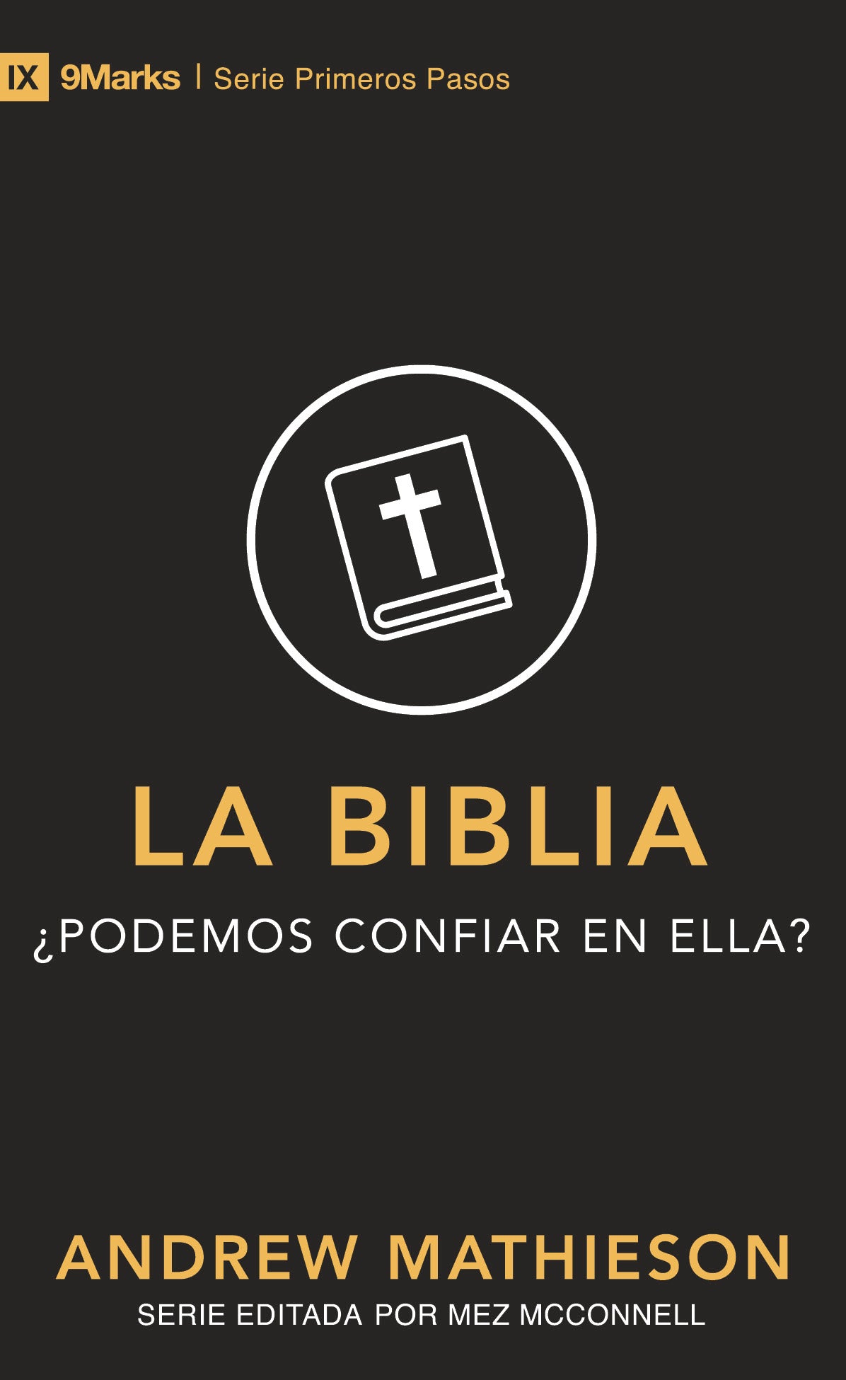 Biblia, La: Podemos Confiar En Ella? (The Bible) (9marks First Steps Series) (Spanish)