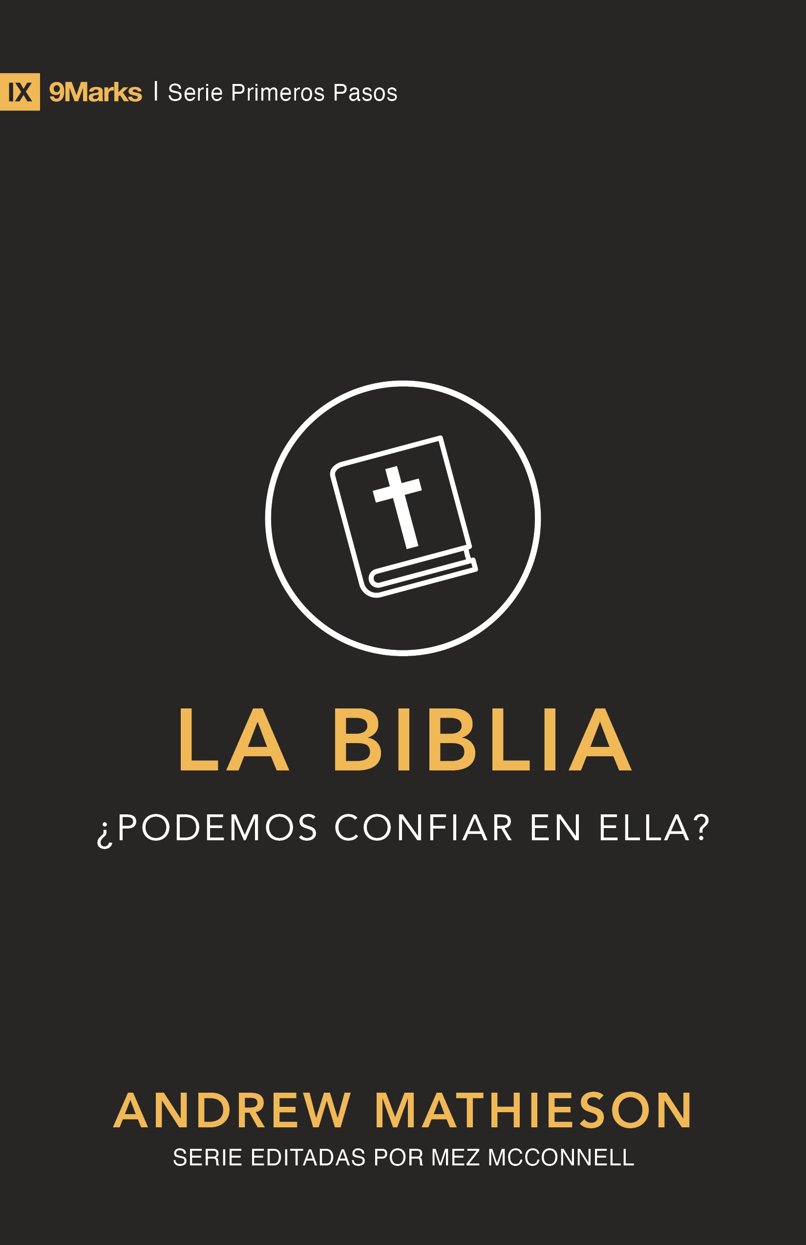 Biblia, La: Podemos Confiar En Ella? (The Bible) (9marks First Steps Series) (Spanish)