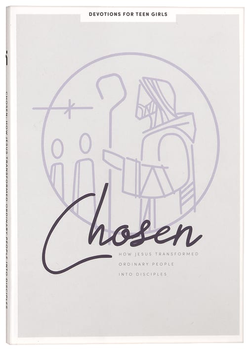 Chosen: How Jesus Transformed Ordinary People Into Disciples (Teen Girls' Devotional)