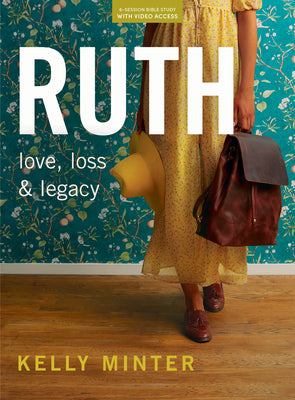 Ruth (Bible Study Book -Updated Edition- With Video Access: Loss, Love, & Legacy