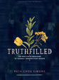 Truthfilled: The Practice of Preaching to Yourself Through Every Season (Teen Girls' Bible Study Book)