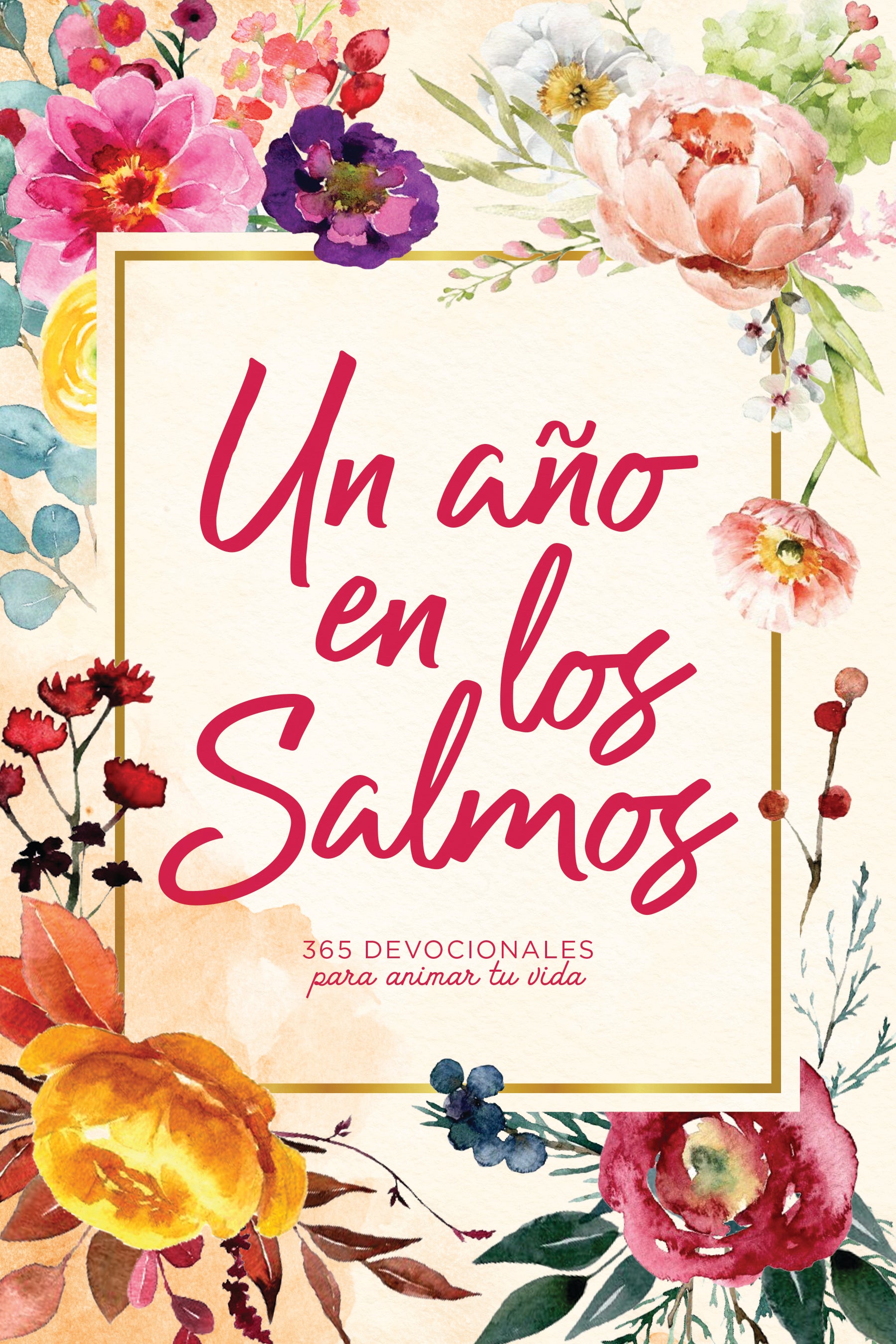 Ano En Los Salmos, Un: 365 Devocionales Para Inspirar Tu Vida (A Year In The Psalms) (Spanish)
