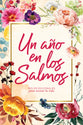 Ano En Los Salmos, Un: 365 Devocionales Para Inspirar Tu Vida (A Year In The Psalms) (Spanish)