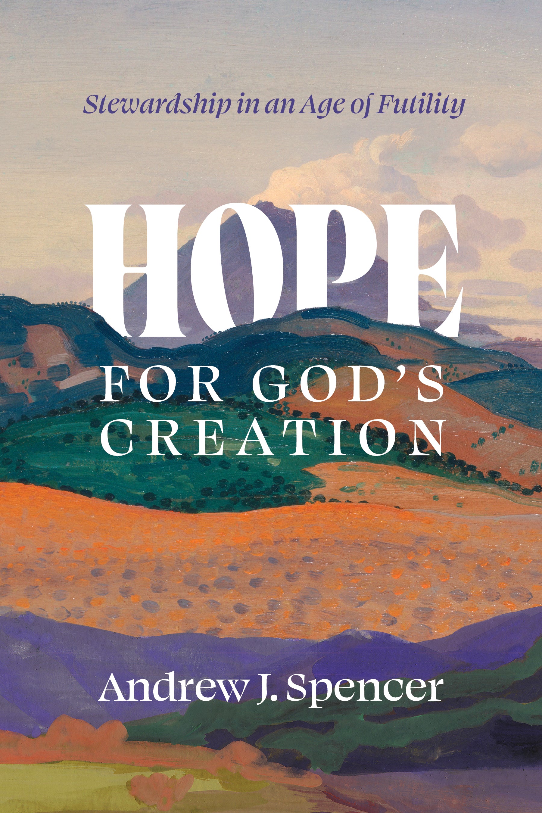 Hope For God's Creation: Stewardship in An Age of Futility