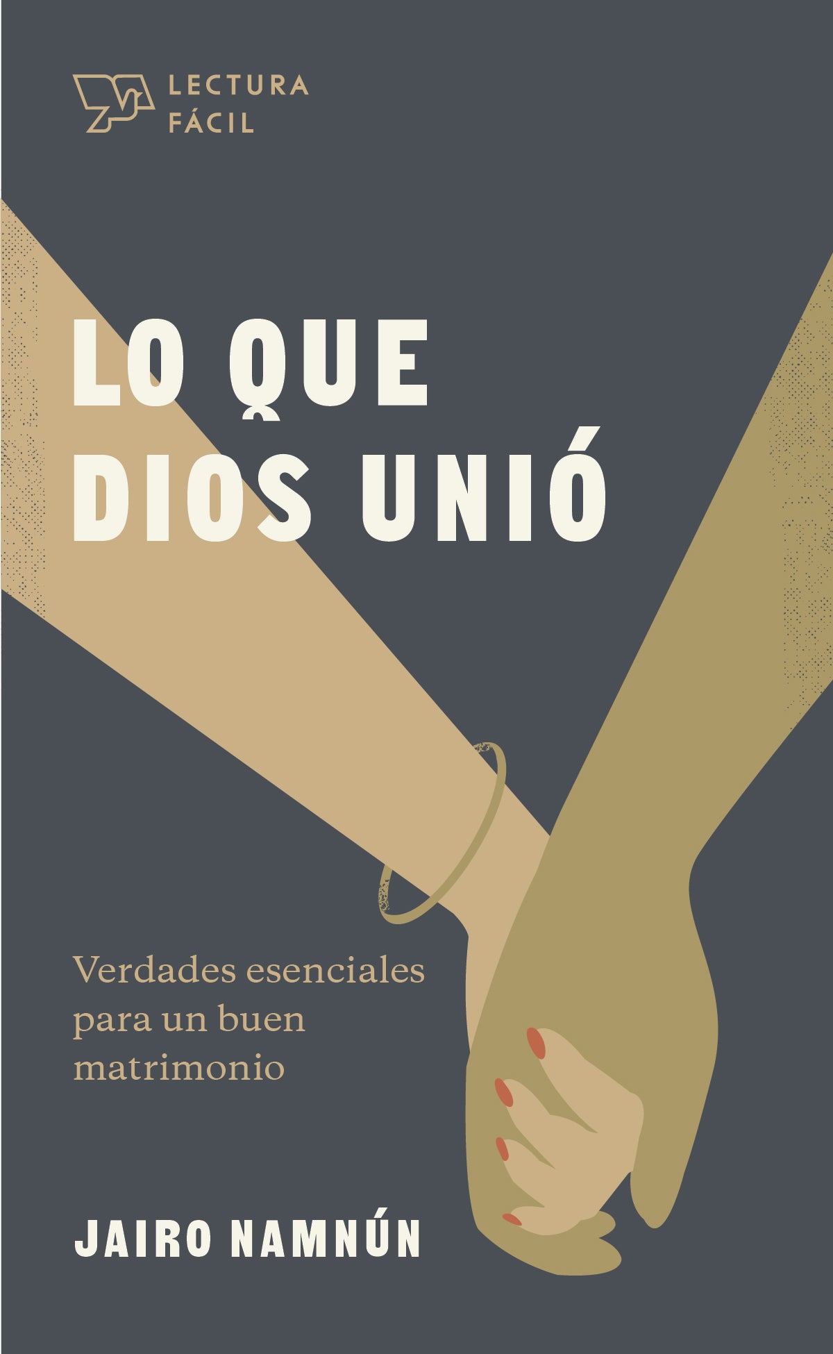 Lo Que Dios Unio: Verdades Esenciales Para Un Buen Matrimonio (Spanish)