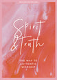 Spirit and Truth: The Way to Authentic Worship (Teen Girls' Devotional)