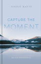 Capture the Moment: A 365-Day Devotional