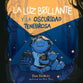 Luz Brillante Y La Oscuridad Tenebrosa, La (Spanish)
