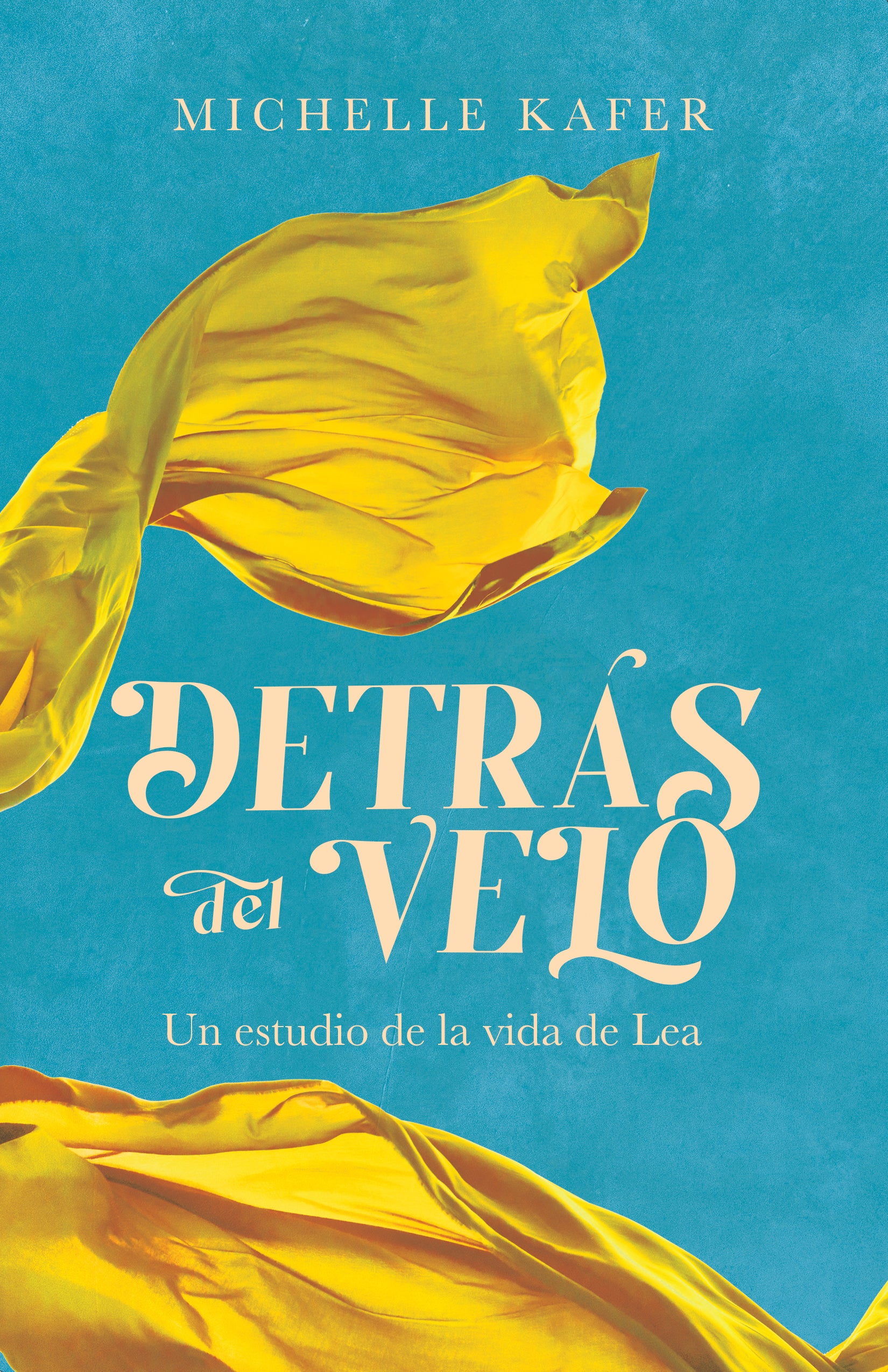 Detras Del Velo: Un Estudio De La Vida De Lea (Spanish)