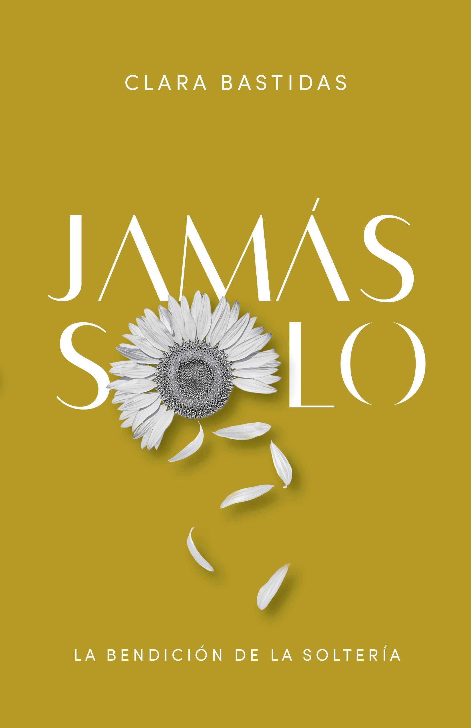 Jamas Solo: La Bendicion De La Solteria (Spanish)