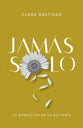 Jamas Solo: La Bendicion De La Solteria (Spanish)