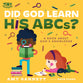 Did God Learn His Abcs?: A Book About God's Knowledge (Tiny Theologians Series)