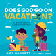 Does God Go on Vacation?: A Book About God's Presence (Tiny Theologians Series)