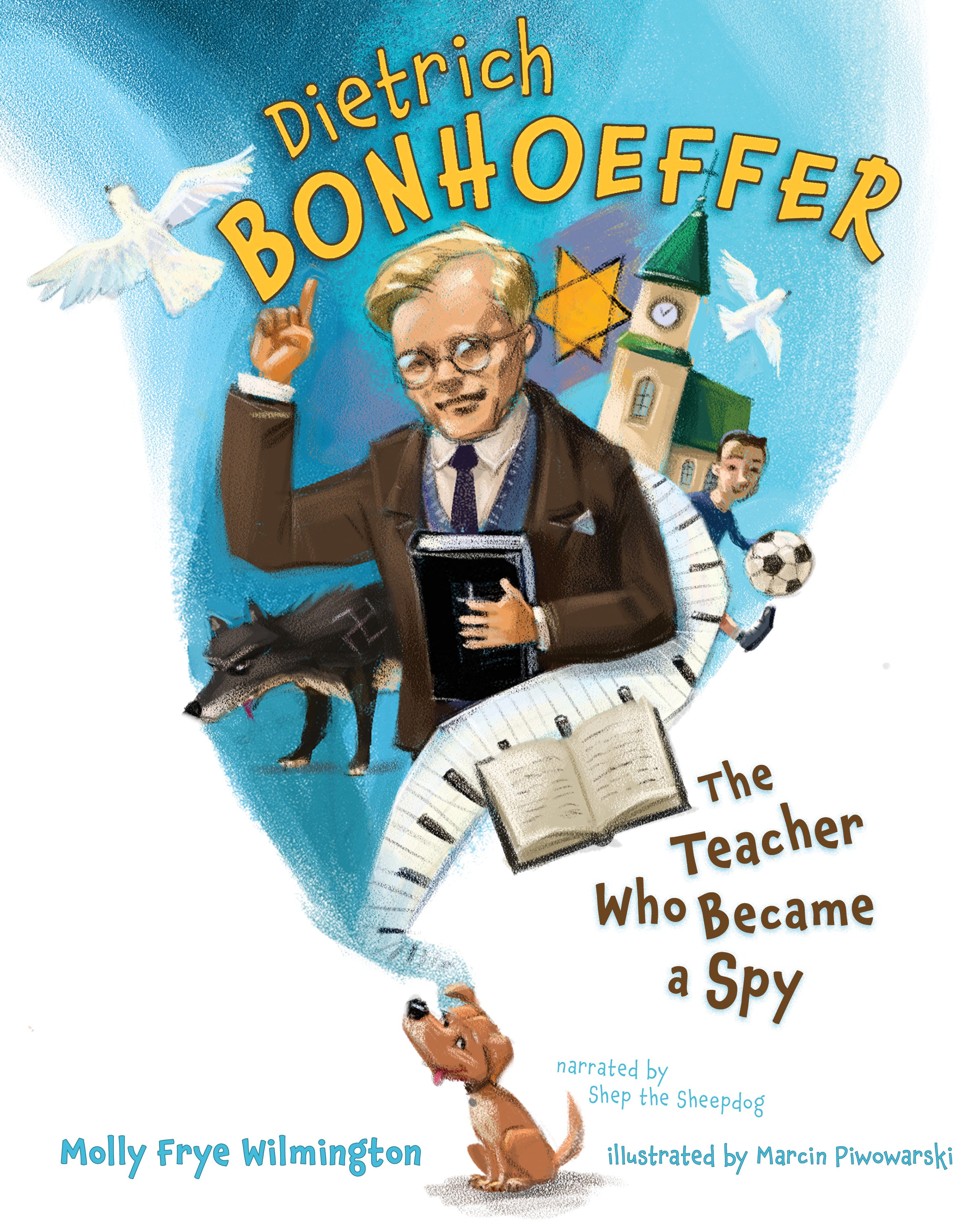 Dietrich Bonhoeffer: The Teacher Who Became a Spy (Here I Am! Biography Series)
