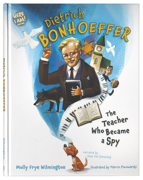 Dietrich Bonhoeffer: The Teacher Who Became a Spy (Here I Am! Biography Series)