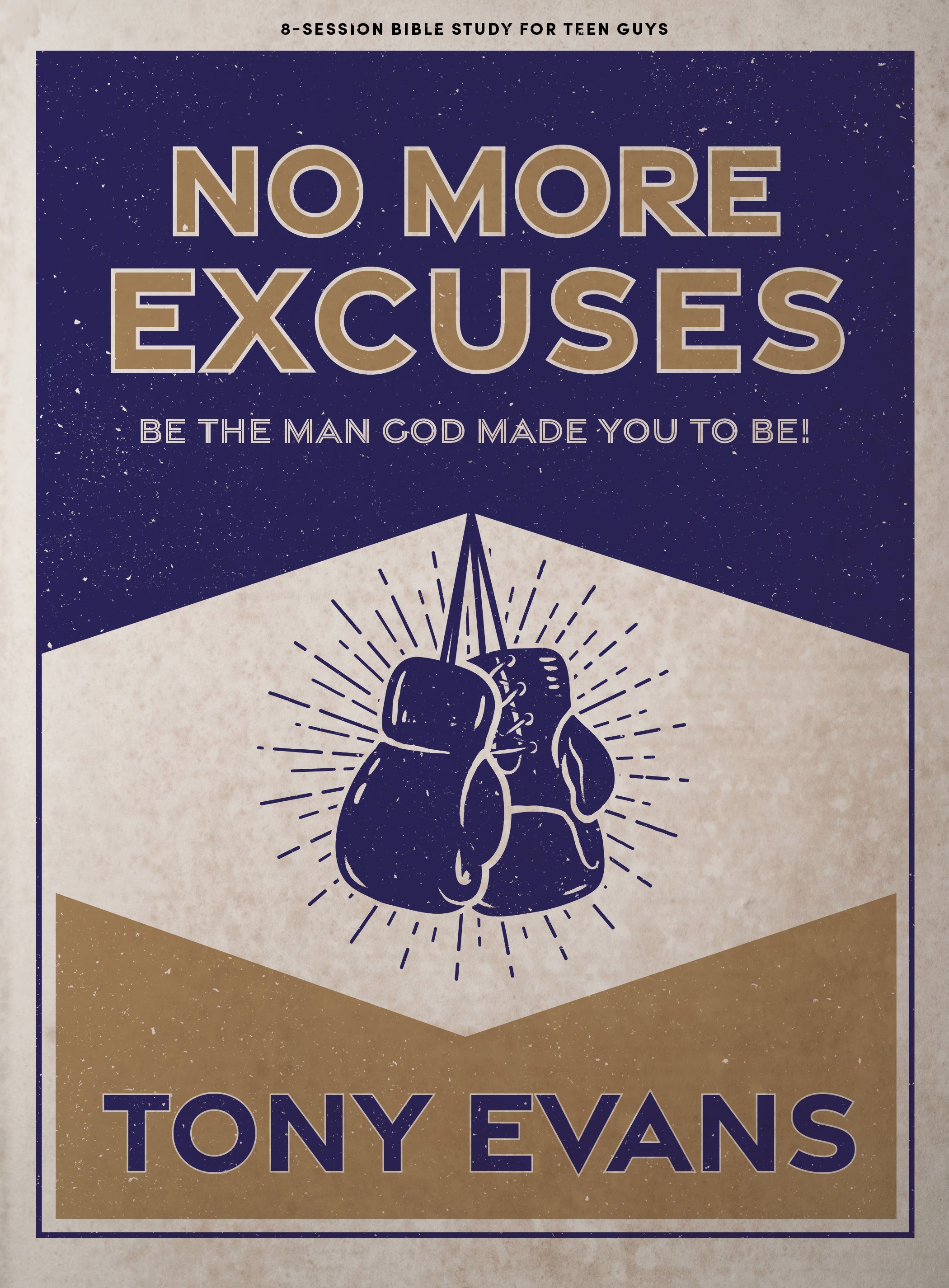 No More Excuses: Be the Man God Made You to Be (Teen Guys' Bible Study Book)