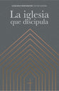 Iglesia Que Discipula, La (Spanish)