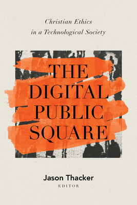 Digital Public Square: Christian Ethics in a Technological Society