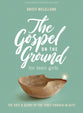 The Gospel on the Ground: A Study of Acts (7 Sessions) (Teen Girls' Bible Study Book)