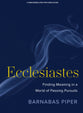 Ecclesiastes: Finding Meaning in a World of Passing Pursuits (Bible Study Book Plus Streaming Video)