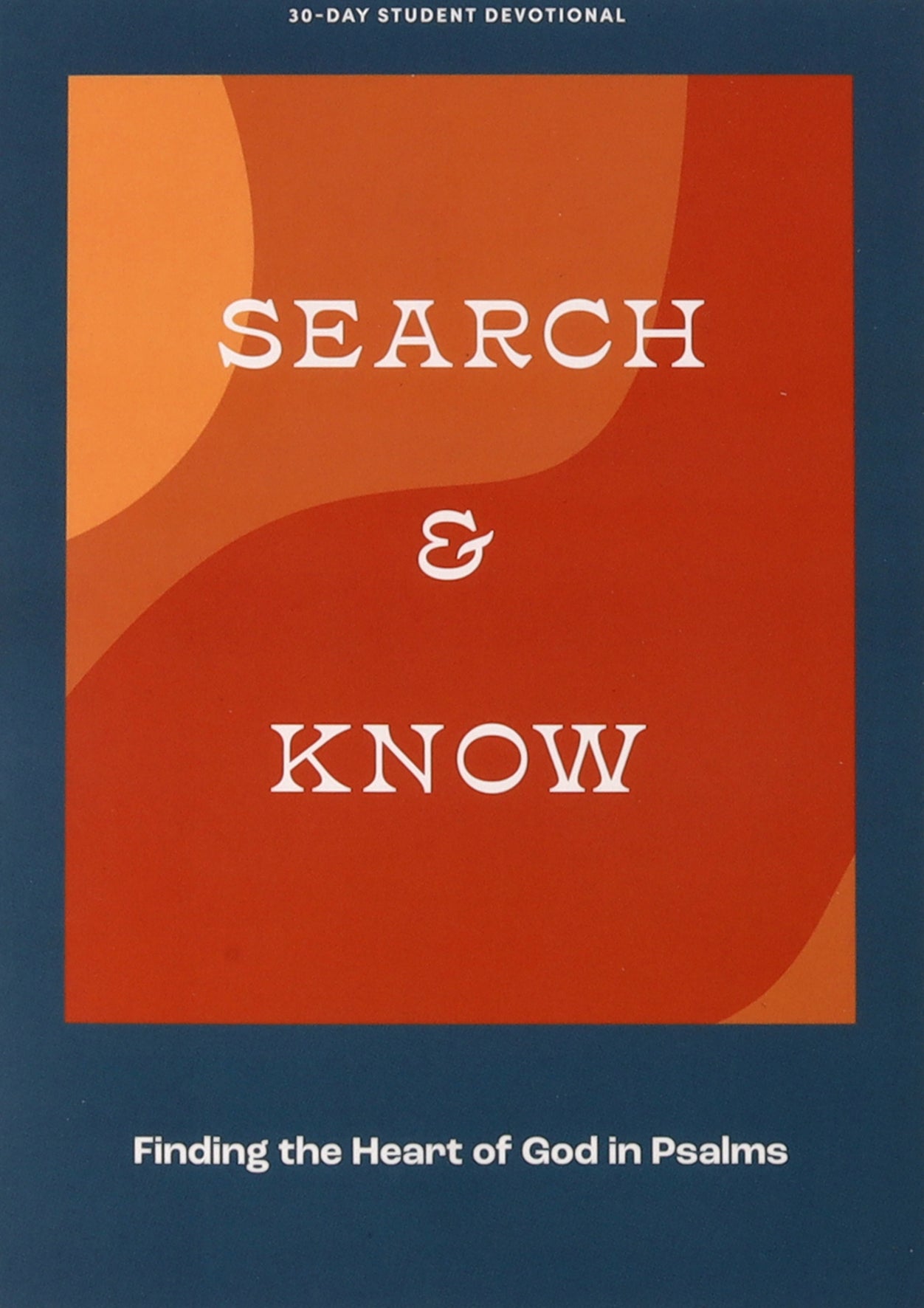 Search and Know: Finding the Heart of God in Psalms (Teen Devotional)