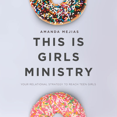 This is Girls Ministry: Discover Your Relational Strategy to Reach Teen Girls