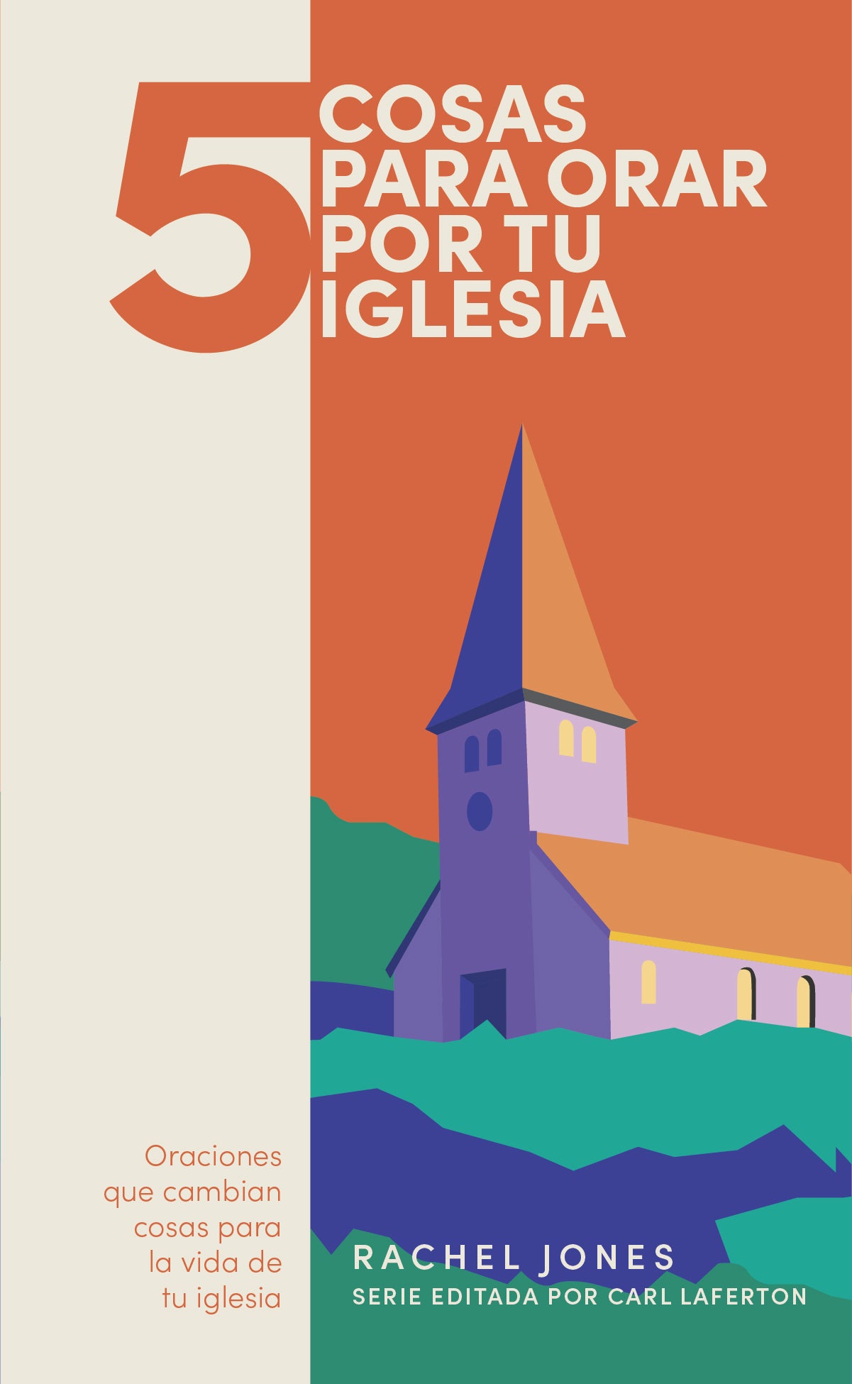 5 Cosas Para Orar Por Tu Iglesia (5 Things To Pray For Your Church) (Spanish)