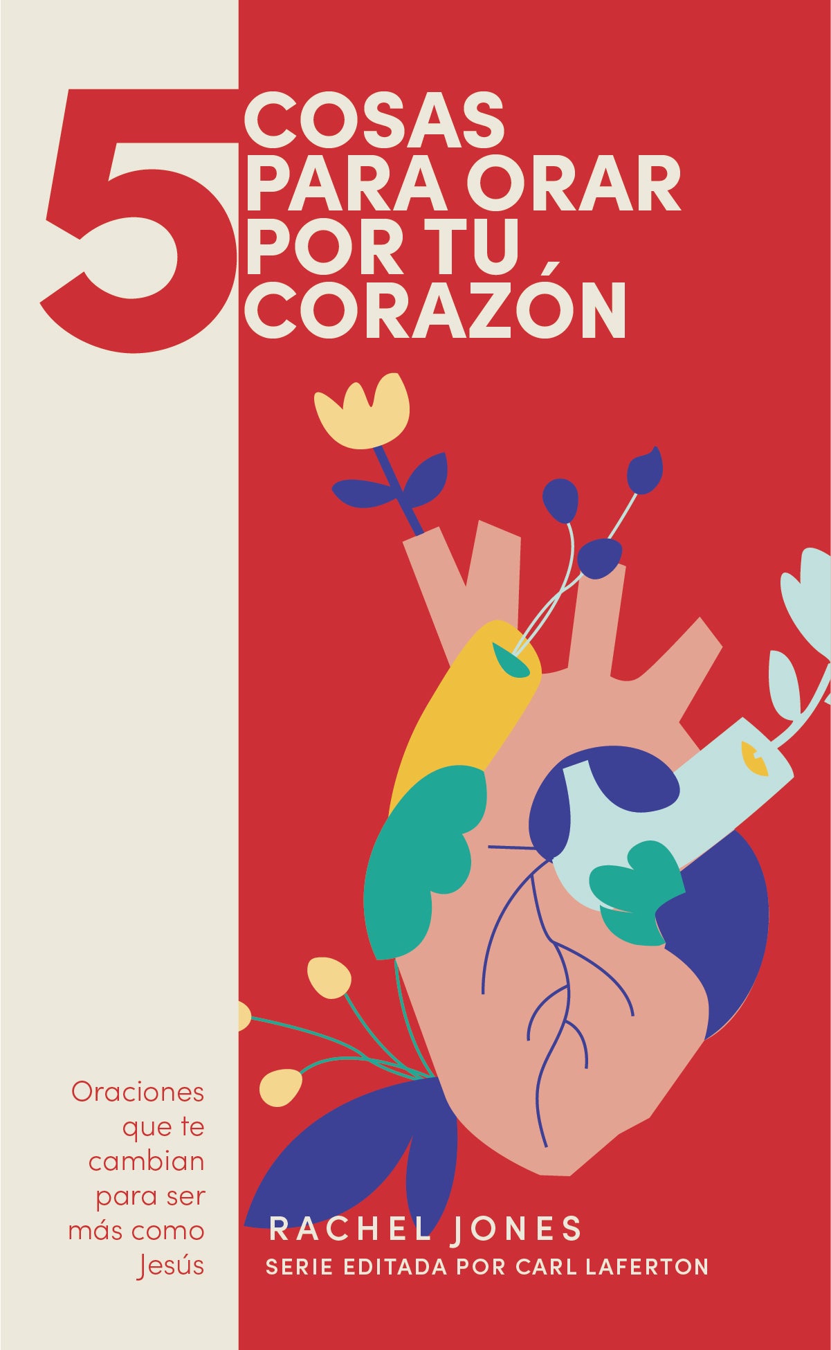 5 Cosas Para Orar Por Tu Corazon (5 Things To Pray For Your Heart) (Spanish)