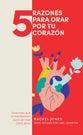 5 Cosas Para Orar Por Tu Corazon (5 Things To Pray For Your Heart) (Spanish)