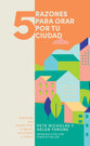 5 Razones Para Orar Por Tu Ciudad (Spanish)