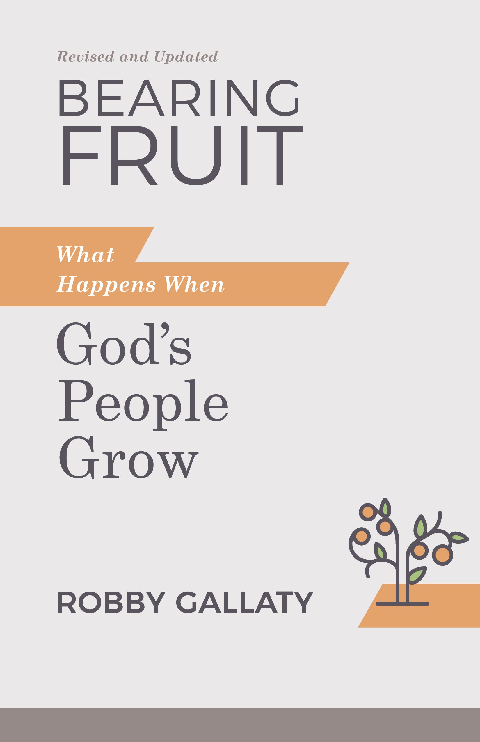 Bearing Fruit: What Happens When God's People Grow (2nd Edition)
