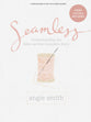 Seamless: Understanding the Bible as One Complete Study (Bible Study Book With Video Access)
