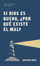 Si Dios Es Bueno, Por Que Existe El Mal? (If God Is Good Why Does Evil Exist?) (Spanish)