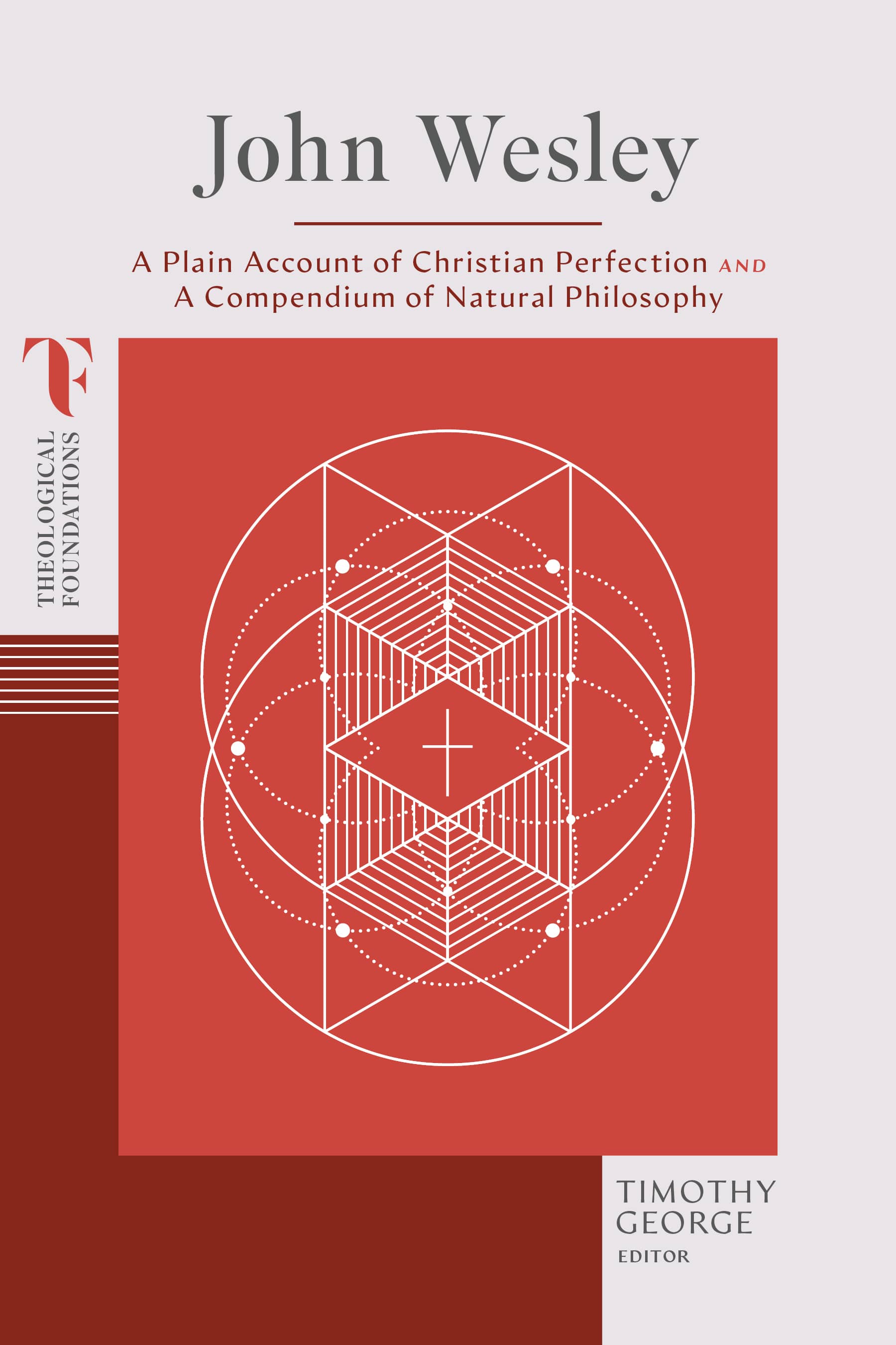 John Wesley: A Plain Account of Christian Perfection and A Compendium of Natural Philosophy