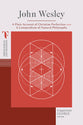 John Wesley: A Plain Account of Christian Perfection and A Compendium of Natural Philosophy