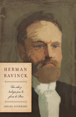 Herman Bavinck: Teologia Y Cosmovision Para La Gloria De Dios (Spanish Edition)