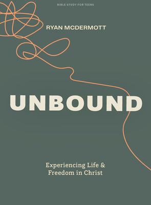Unbound: Experiencing Life and Freedom in Christ (Teen Bible Study Book)