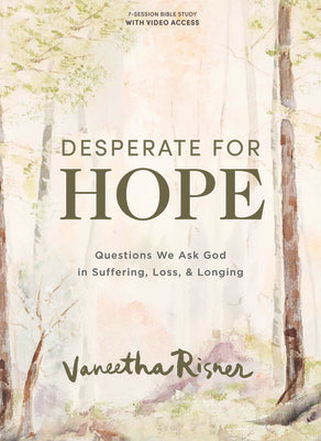 Desperate For Hope - Bible Study Book With Video Access: Questions We Ask God in Suffering, Loss, and Longing