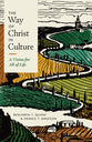 The Way of Christ in Culture: A Vision for All of Life (Christ in Everything Series)