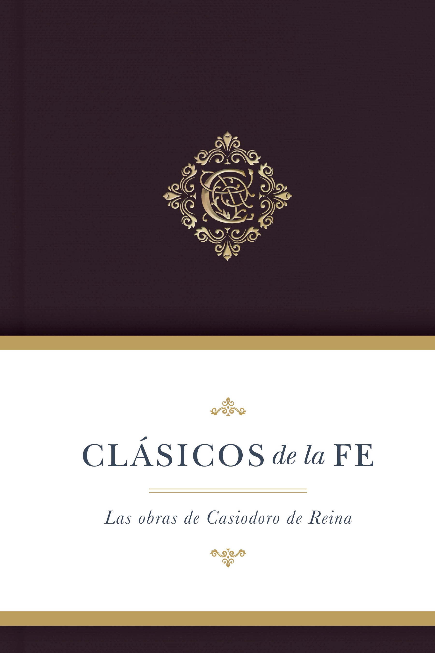 Clasicos De La Fe: Obras Selectas De Casiodoro De Reina (Spanish)
