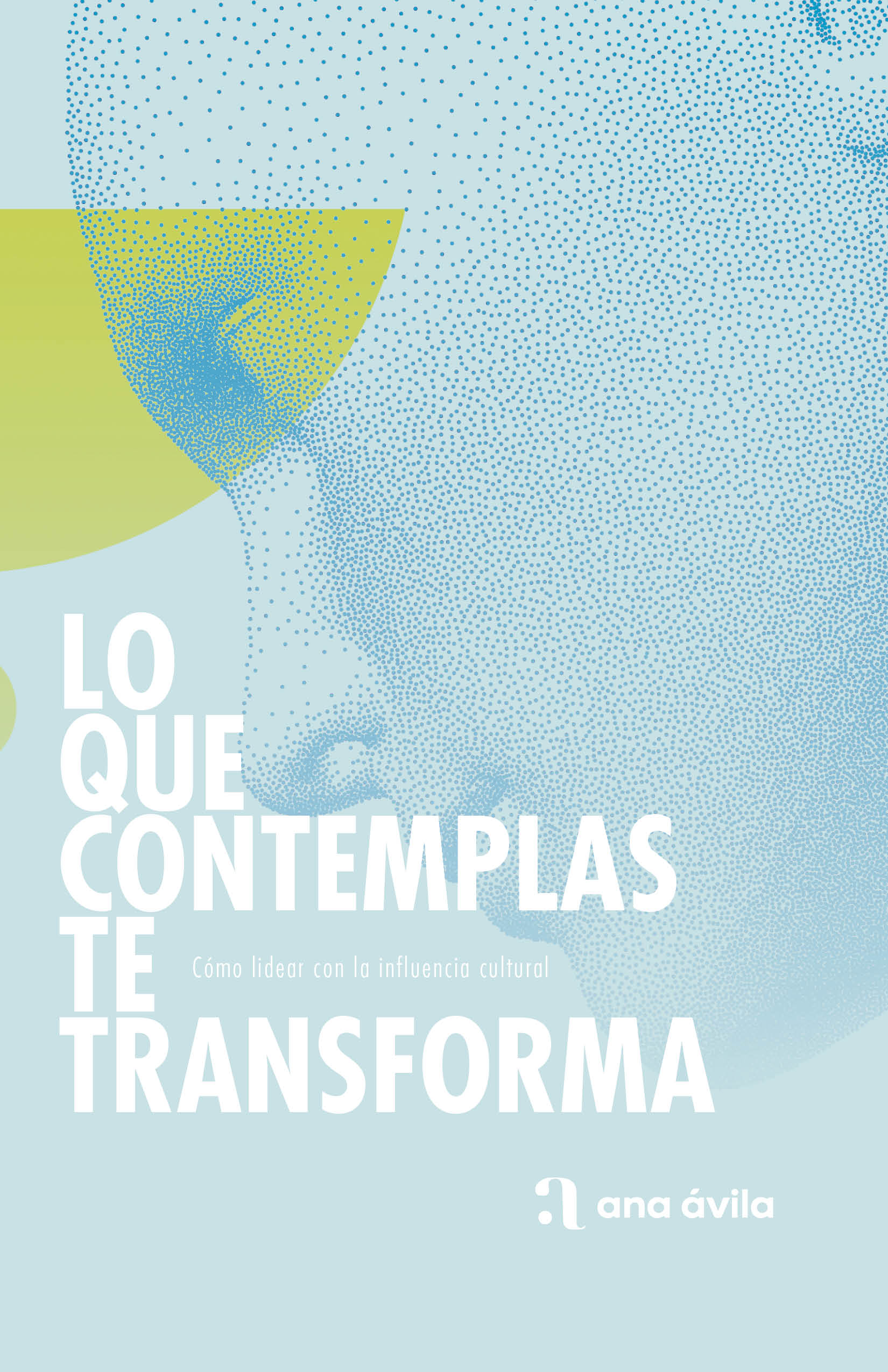 Lo Que Contemplas Te Transforma (Spanish)