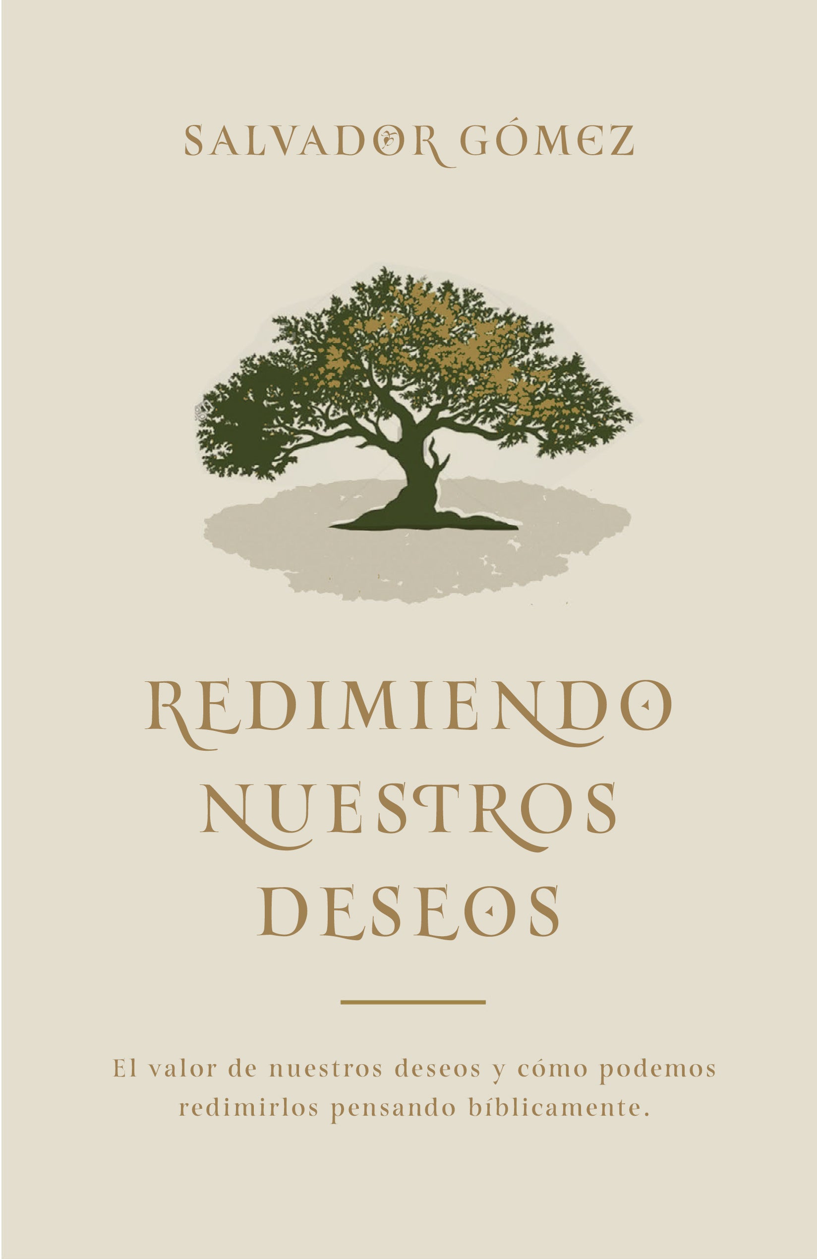 Redimiendo Nuestros Deseos: El valor de nuestros deseos y cómo podemos redimirlos pensando bíblicamente (Spanish Edition)