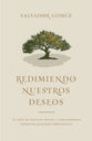 Redimiendo Nuestros Deseos: El valor de nuestros deseos y cómo podemos redimirlos pensando bíblicamente (Spanish Edition)