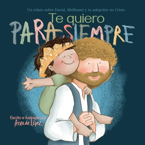 Te quiero para siempre: La historia de David y Mefiboset (Spanish Edition)