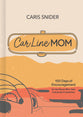 Car Line Mom Devotional: 100 Days of Encouragement For the Mama Who Gets Everybody Everywhere