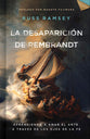 La Desaparicion De Rembrandt (Rembrandt Is In The Wind, Spanish Edition)