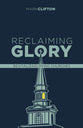Reclaiming Glory: Creating a Gospel Legacy Throughout North America