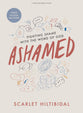 Ashamed (Bible Study Book With Video Access): Fighting Shame With the Word of God